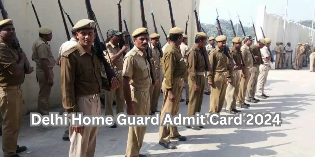 Delhi Home Guard Admit Card 2024 ✅ दिल्ली होम गार्ड फिजिकल टेस्ट के लिए एडमिट कार्ड जारी