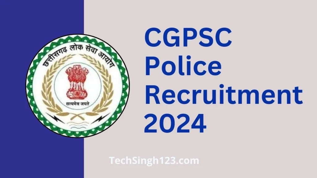 CGPSC Police Recruitment 2024 ✅ छत्तीसगढ़ पुलिस ने 341 पदों पर निकाली भर्ती