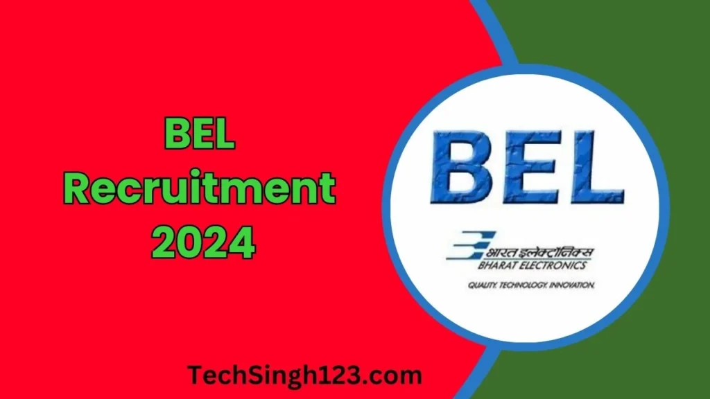 BEL Recruitment 2024 ✅ ट्रेनी और प्रोजेक्ट इंजीनियर के पदों पर भर्ती