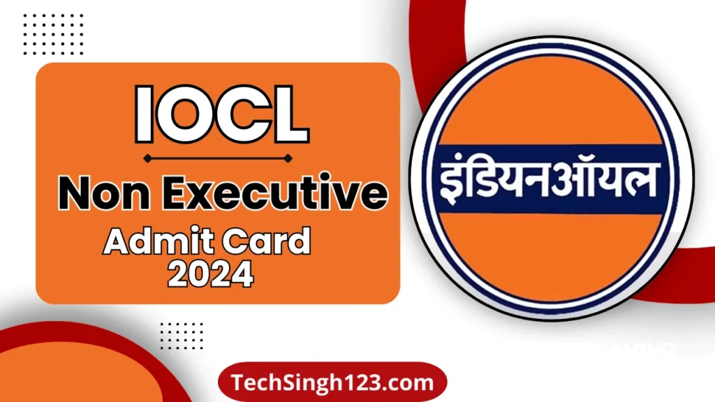 IOCL Non-Executive Admit Card 2024