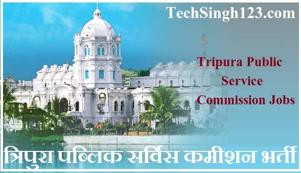 Tripura PSC Notification Tripura PSC Recruitment Tripura TPSC Notification