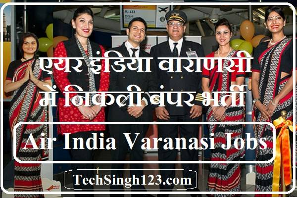 Air India Varanasi Recruitment Air India Ltd Varanasi Recruitment