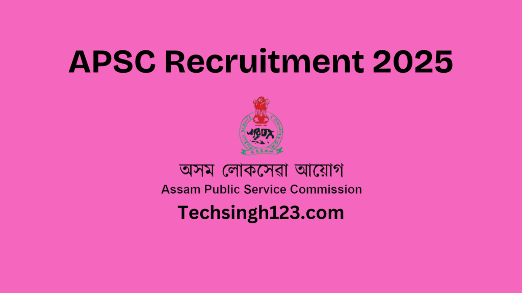 APSC Recruitment 2025: Important Dates and Application Process✅