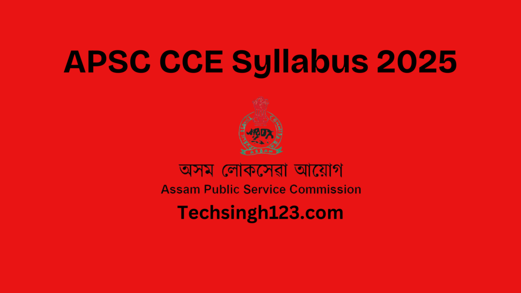 APSC CCE Syllabus 2025: Subjects, Important Topics, and Exam Pattern✅