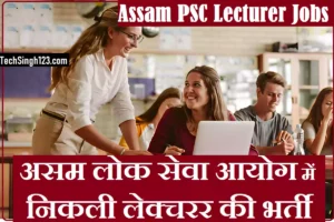 APSC Lecturer Recruitment Assam PSC Lecturer Recruitment