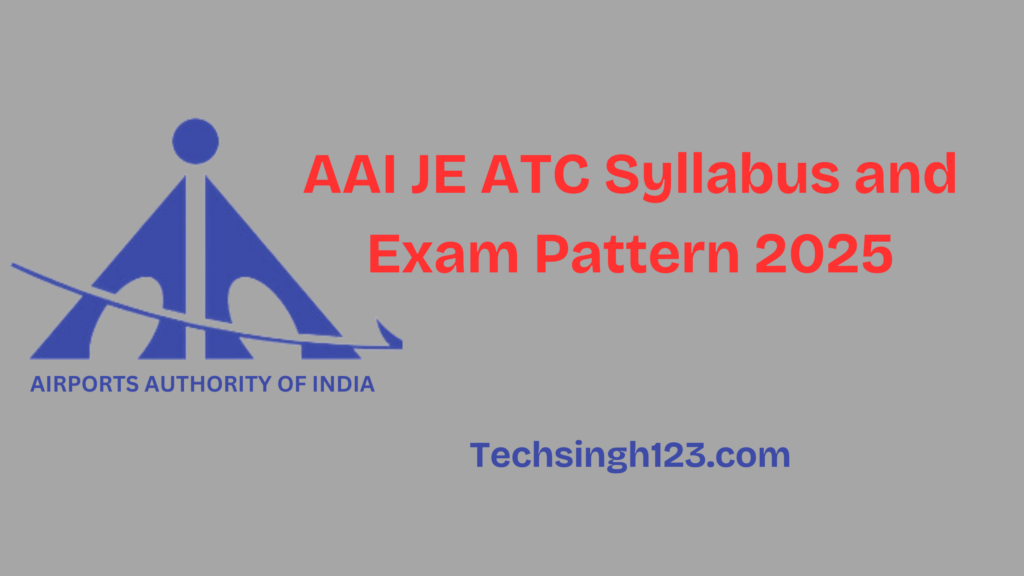 AAI JE ATC Syllabus and Exam Pattern 2025✅