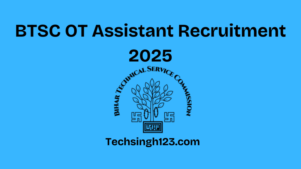 BTSC OT Assistant Recruitment 2025: Important Dates and Application Process✅