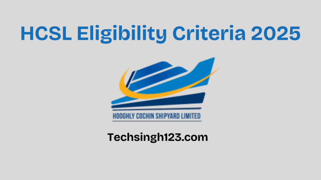 HCSL Eligibility Criteria 2025: Age Limit, Educational Qualification, and Experience ✅