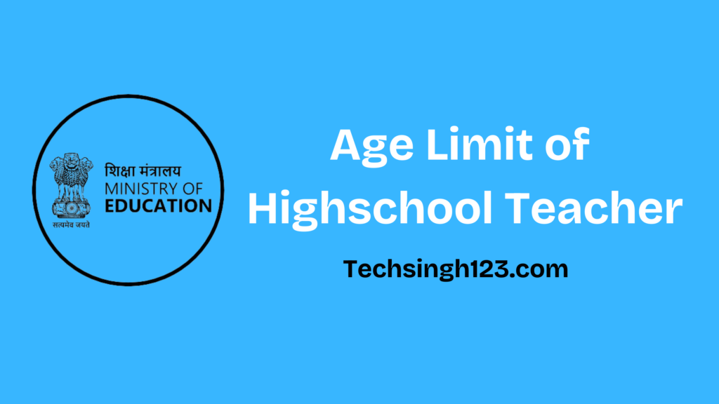 Age Limit for High School Teachers: Eligibility Criteria and Requirements✅