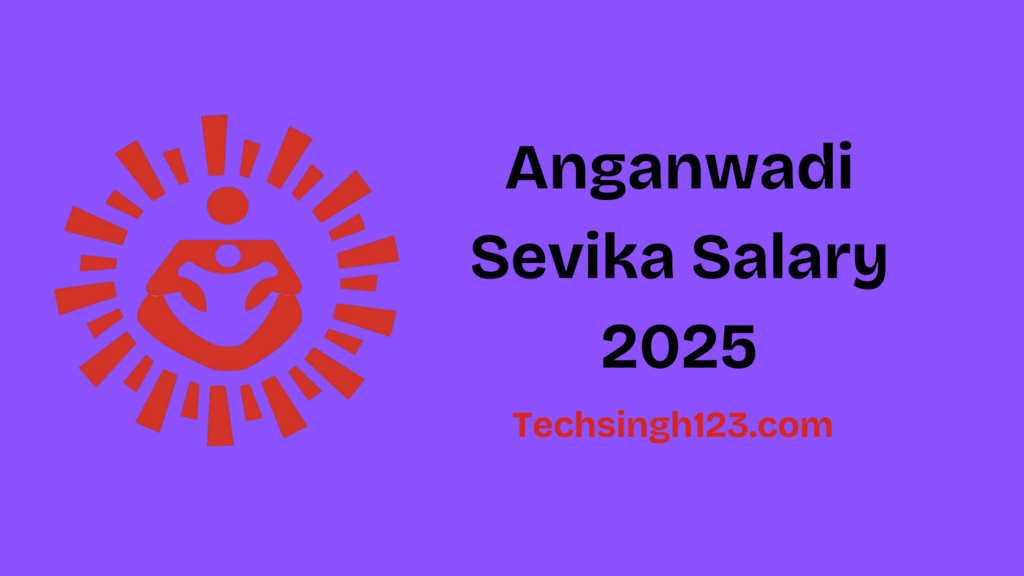 Anganwadi Sevika Salary 2025: Pay Scale, Benefits, and Career Growth✅