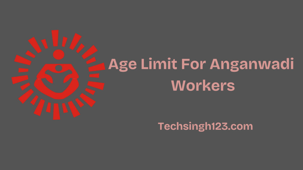 Age Limit for Anganwadi Worker: Eligibility Criteria & Important Details