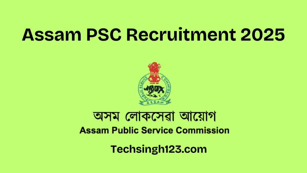 Assam PSC Recruitment 2025: Important Dates and Application Process✅