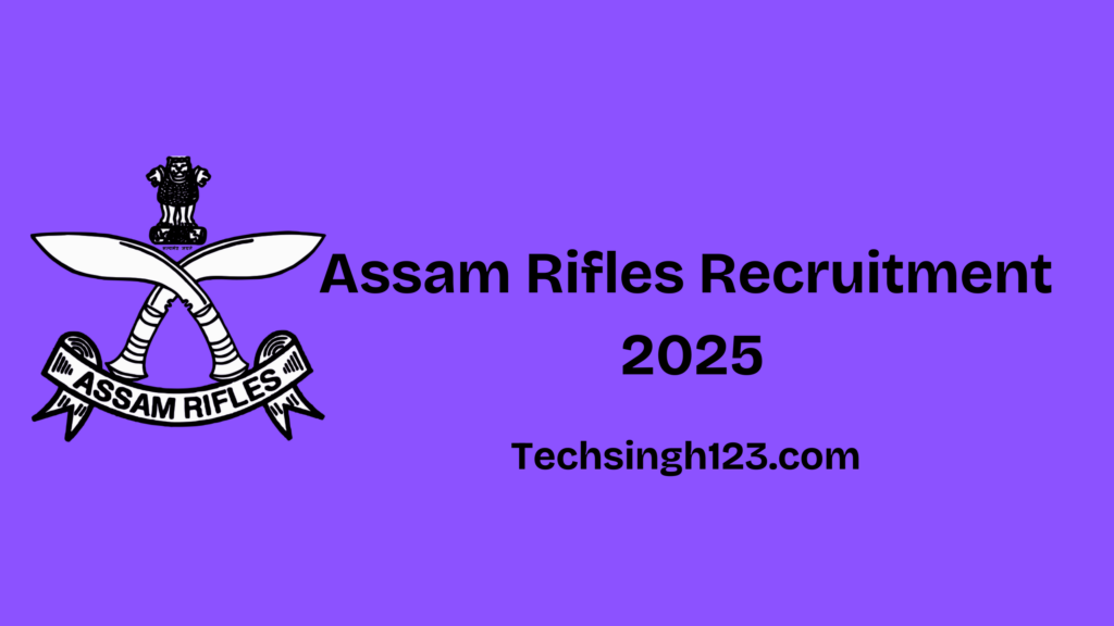 Assam Rifles Recruitment 2025: Important Dates and Application Process✅