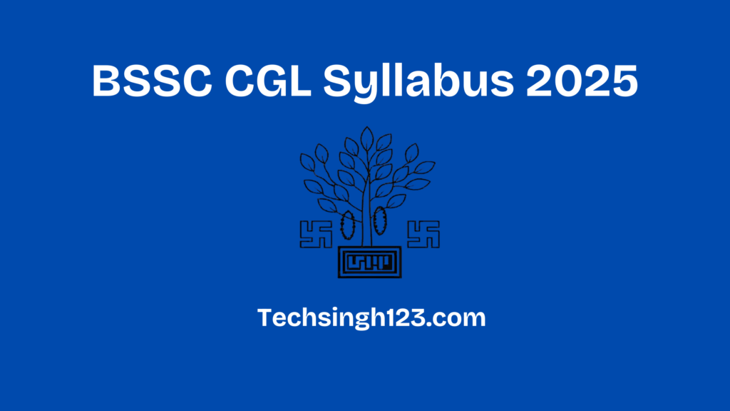 BSSC CGL Syllabus 2025: Subjects, Important Topics and Exam Pattern✅