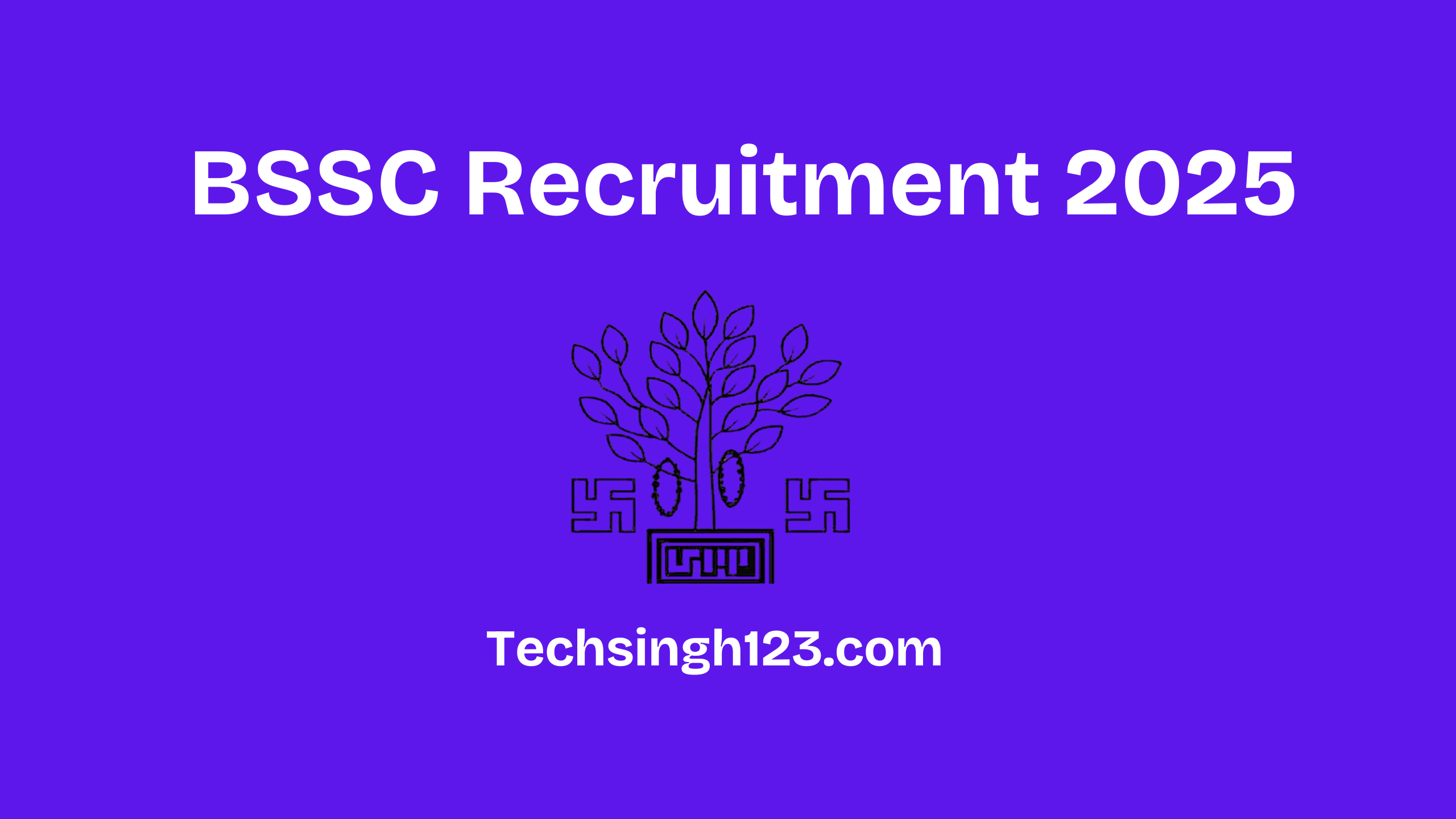 BSSC Recruitment 2025: Important Dates and Application Process✅