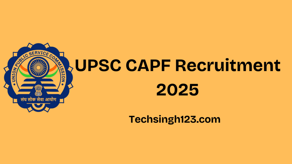 UPSC CAPF Recruitment 2025: Important Dates and Application Process✅