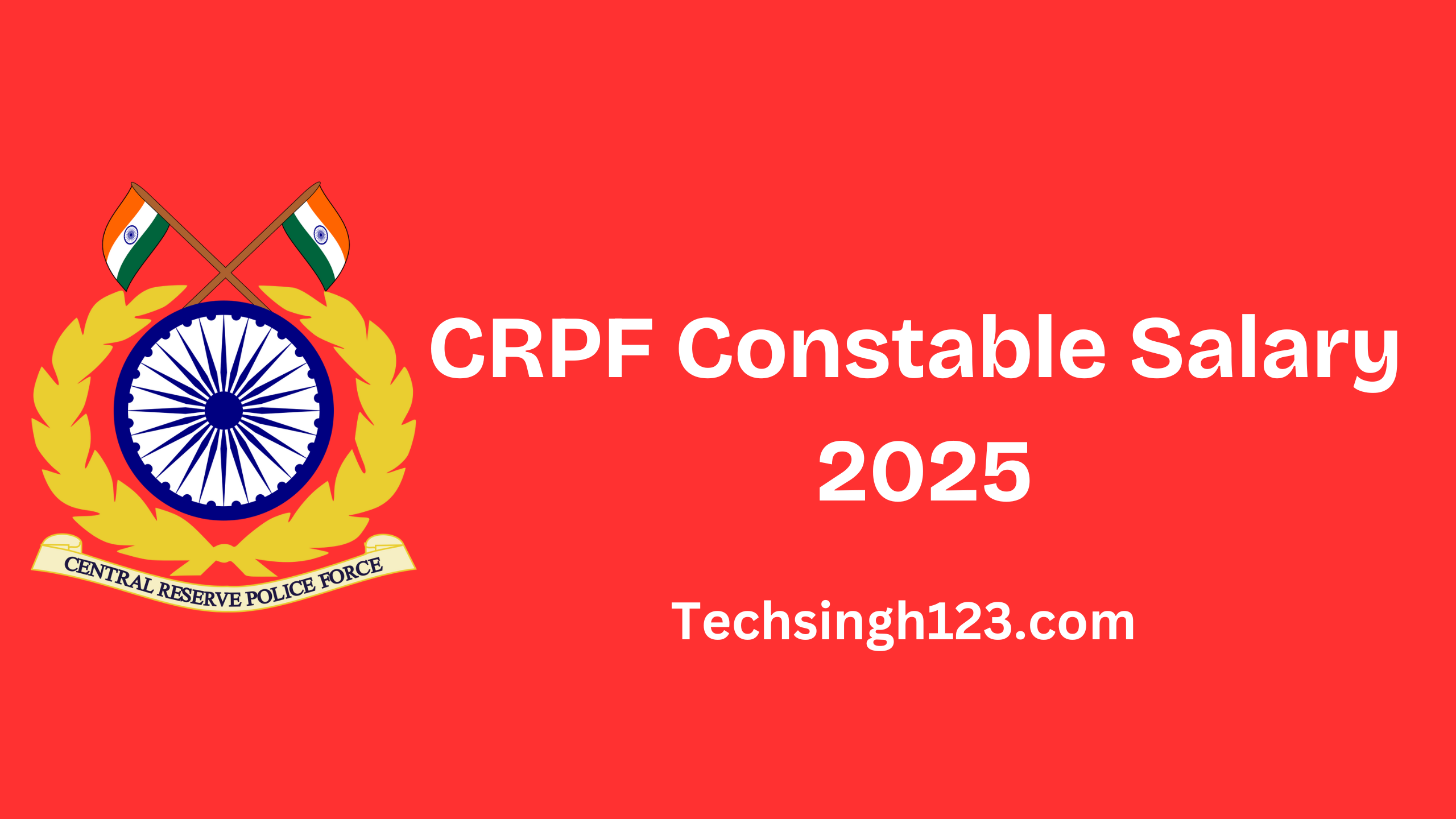 CRPF Constable Salary 2025: Basic Pay, Allowances, and Other Benefits✅