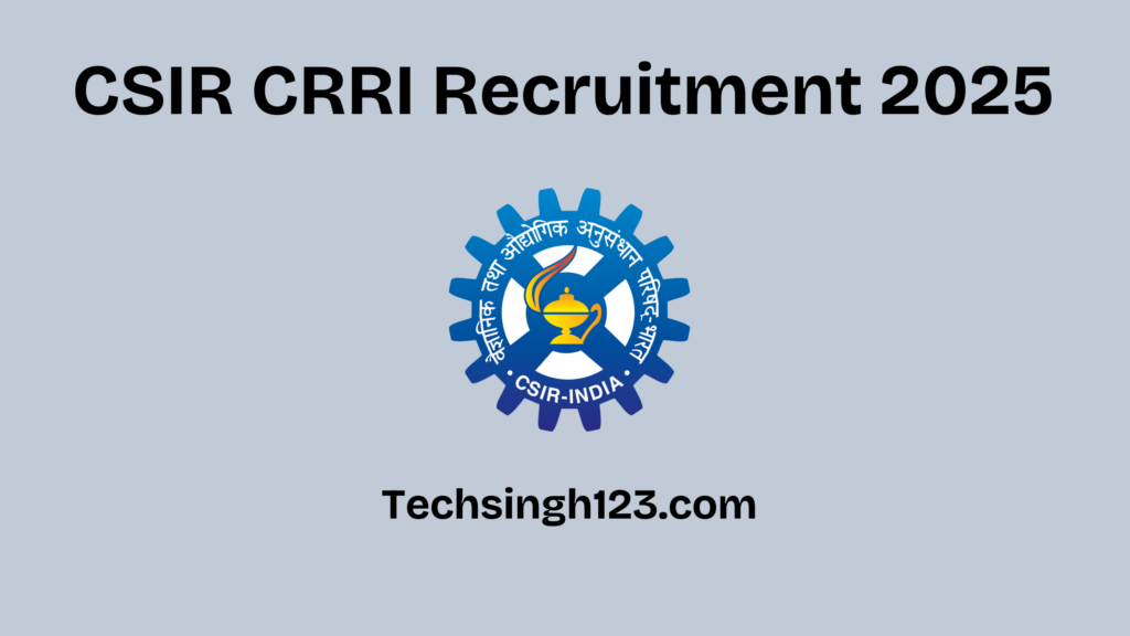 CSIR CRRI Recruitment 2025: Important Dates and Application Process✅