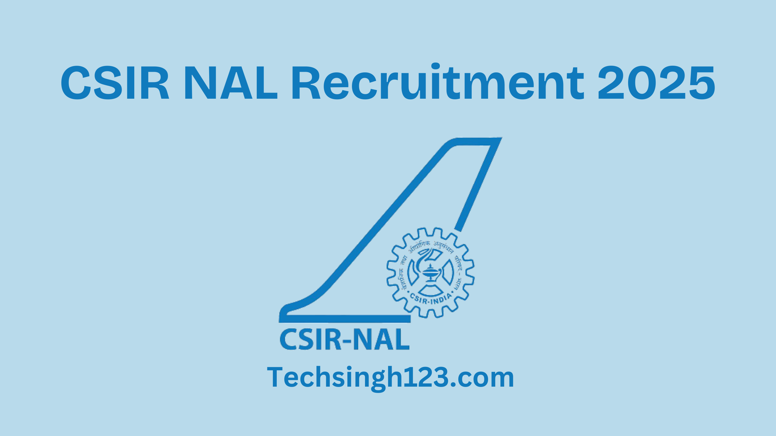 CSIR NAL Recruitment 2025: Important Dates and Application Process✅