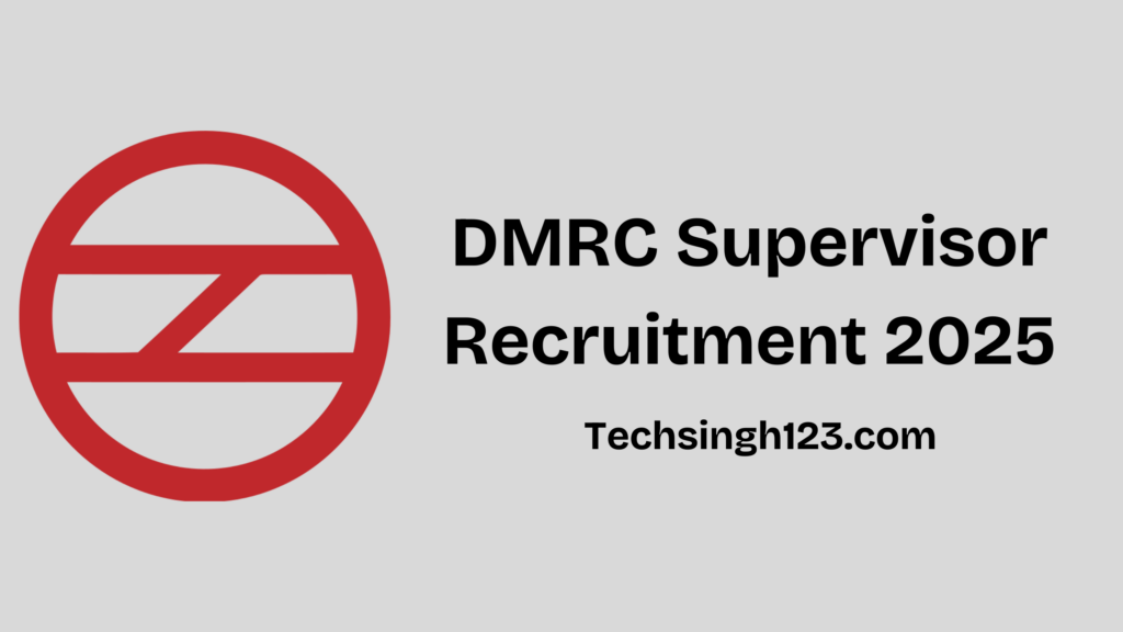 DMRC Supervisor Recruitment 2025: Important Dates and Application Process✅