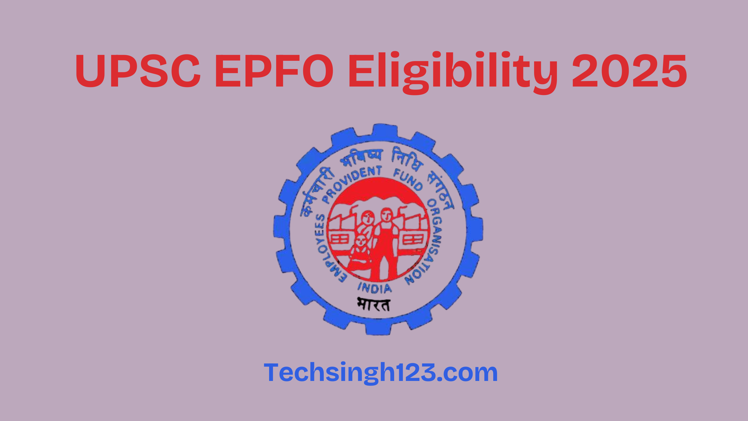 UPSC EPFO Eligibility 2025: Education, Age Limit and Other Requirements✅