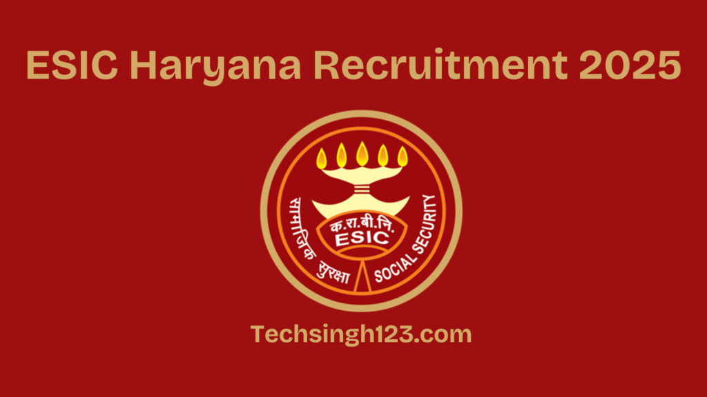 ESIC Haryana Recruitment 2025: Important Details✅