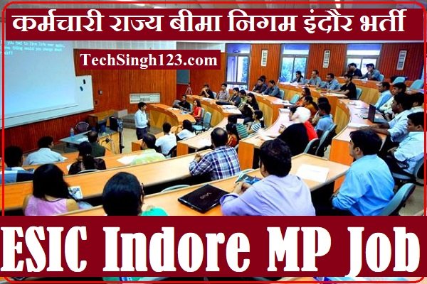 ESIC Indore Recruitment ESIC Indore MP Recruitment