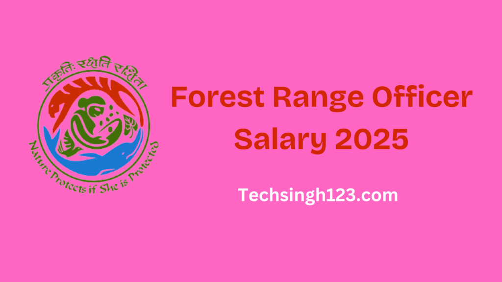 Forest Range Officer Salary 2025: Basic Pay, Allowances, and Other Benefits✅