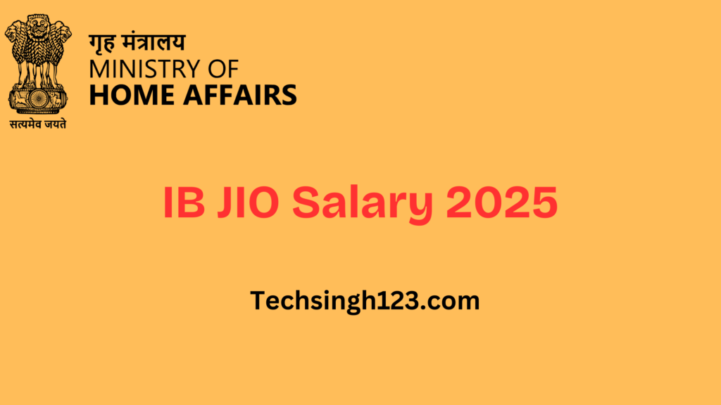 IB JIO Salary 2025: Basic Pay, Allowances, and Other Benefits✅