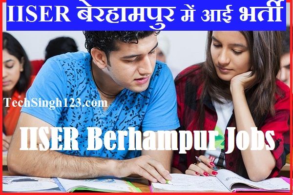 IISER Berhampur Recruitment IISER Berhampur Bharti