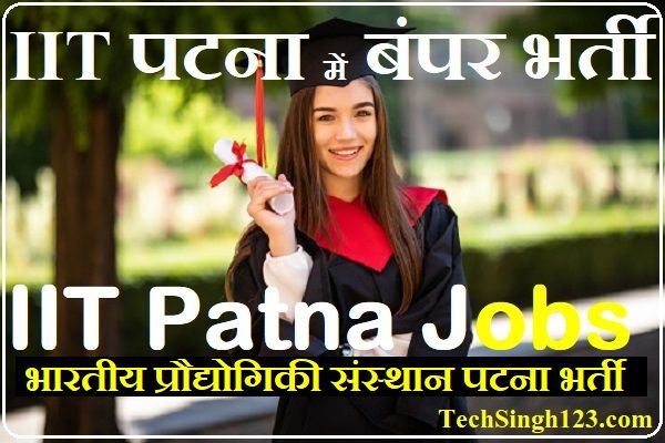 IIT Patna Recruitment IIT Patna Bharti IIT Patna Vacancy