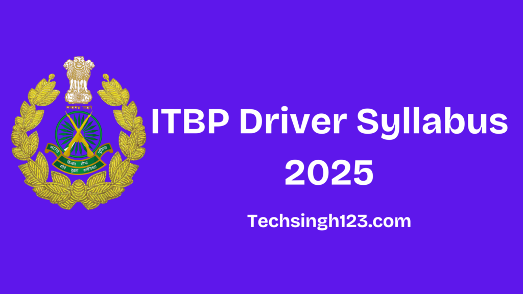 ITBP Driver Syllabus 2025: Subjects, Important Topics, and Exam Pattern✅