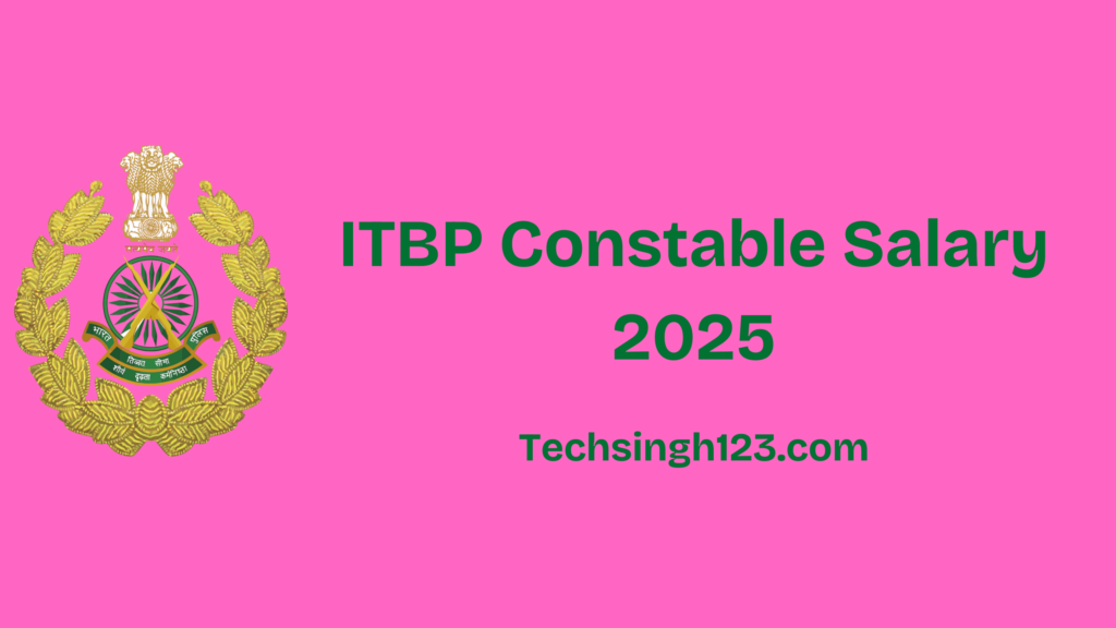 ITBP Constable Salary 2025: Basic Pay, Allowances, and Other Benefits✅