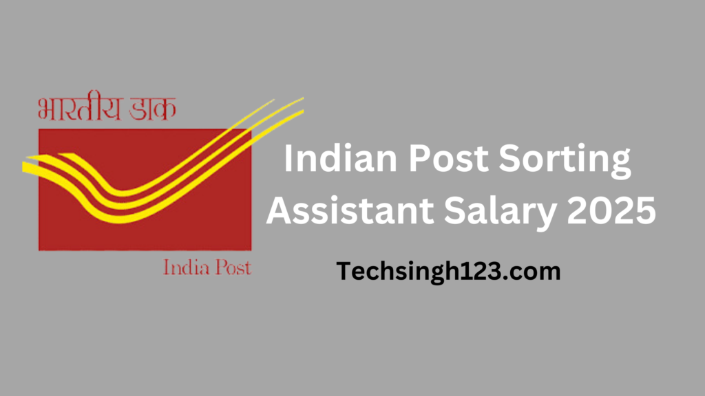 Indian Post Sorting Assistant Salary 2025: Basic Pay, Allowances, and Other Benefits✅