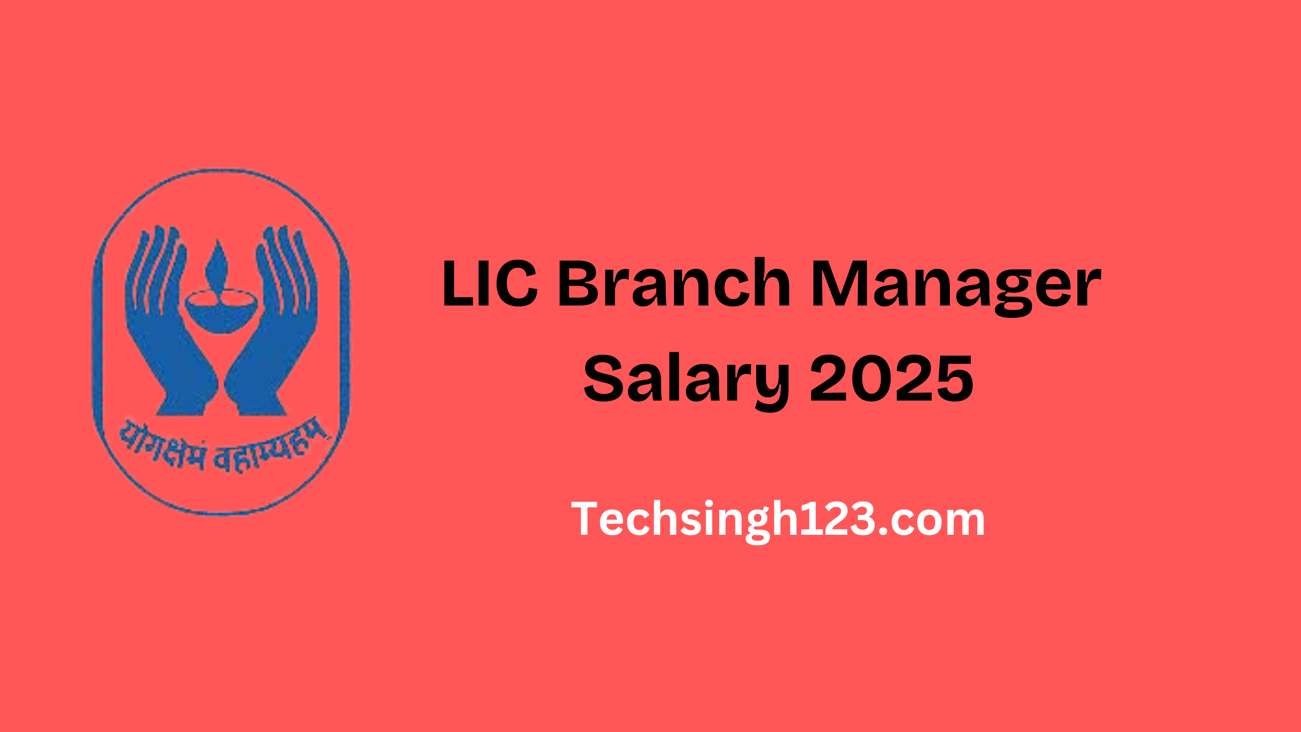 LIC Branch Manager Salary 2025: Basic Pay, Allowances, and Other Perks✅