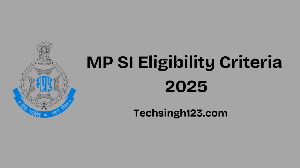 MP SI Eligibility Criteria 2025: Education, Age Limit, and Other Requirements✅