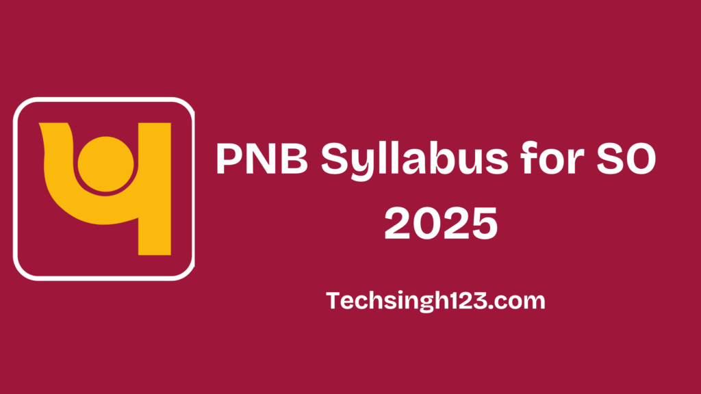 PNB Syllabus for SO 2025: Subject, Important Topics, and Exam Pattern✅