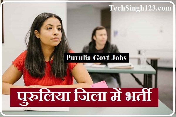 Purulia District Recruitment Purulia Govt Jobs Purulia District Bharti