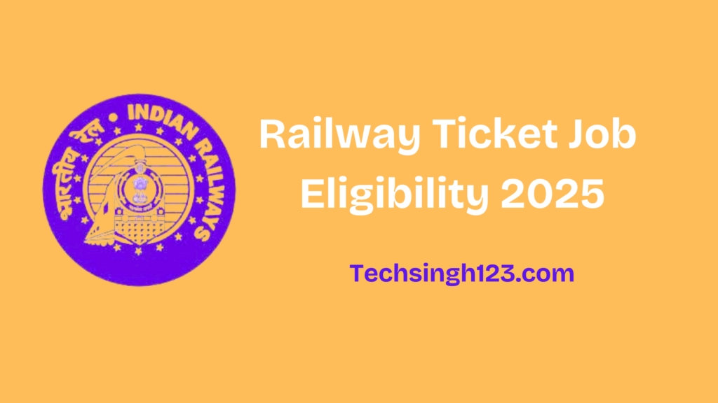 Railway Ticket Job Eligibility 2025: Age Limit, Education, and Selection Process✅