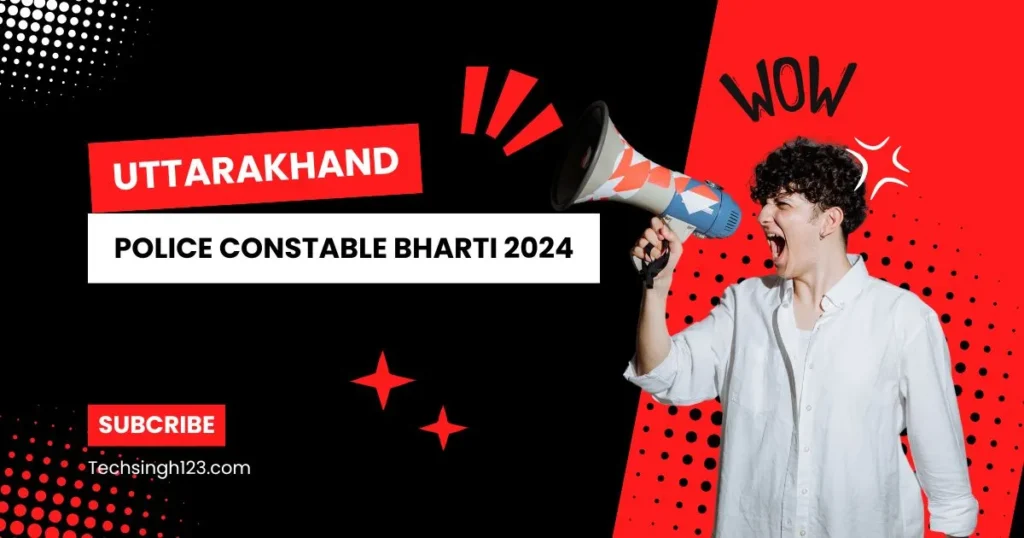 Uttarakhand Police Constable Bharti 2024 ✅ उत्तराखंड पुलिस में कांस्टेबल पदों के लिए निकली नौकरी