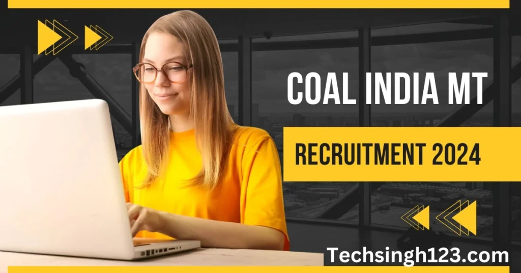 Coal India MT Recruitment 2024: कोल इंडिया लिमिटेड में मैनेजमेंट ट्रेनी के 640 पदों पर भर्ती