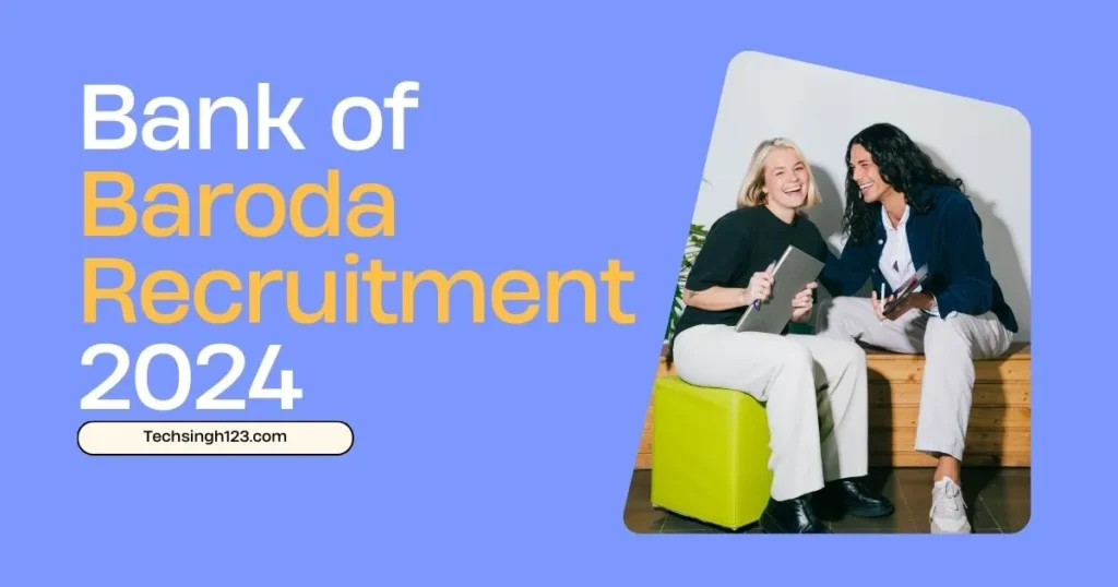 Bank of Baroda Recruitment 2024 ✅ बैंक ऑफ बड़ौदा में 592 पदों पर भर्ती