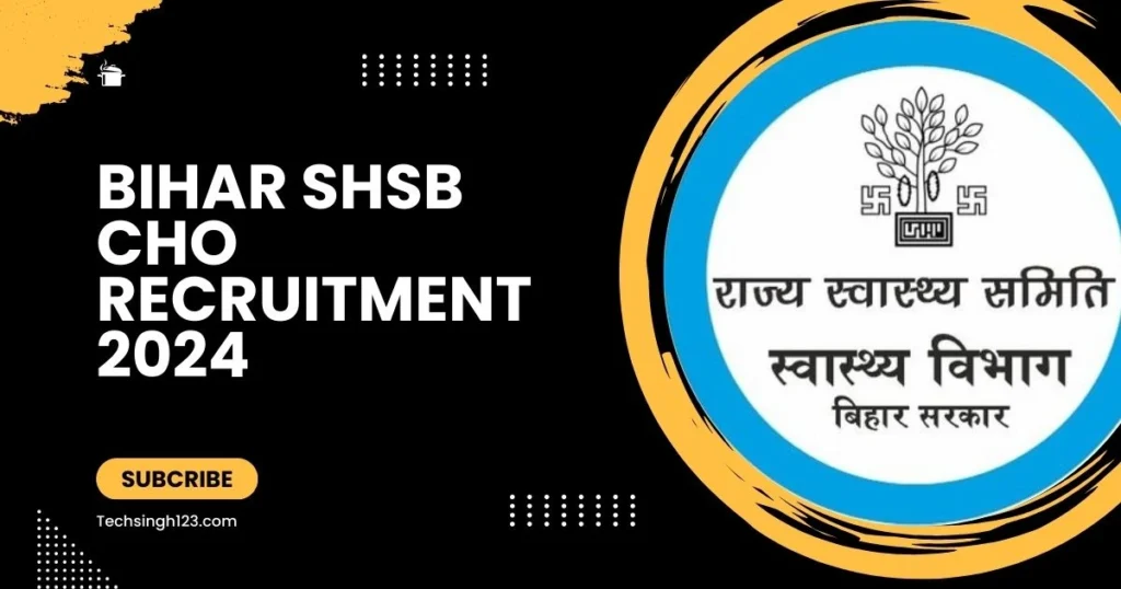 Bihar SHSB CHO Recruitment 2024 ✅ बिहार में सामुदायिक स्वास्थ्य अधिकारियों की भर्ती