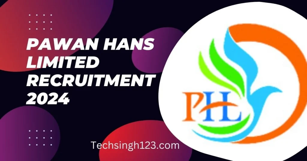 PHL Recruitment 2024 ✅ पवन हंस लिमिटेड में जूनियर इंजीनियर सहित अन्य पदों पर निकली भर्ती