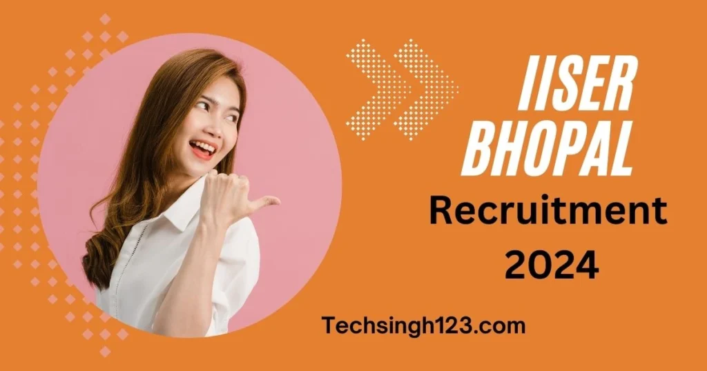 IISER Bhopal Recruitment 2024 ✅ नॉन टीचिंग के 31 पदों पर भर्ती