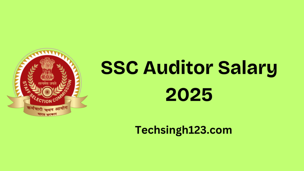 SSC Auditor Salary 2025: Basic Pay, Allowances, and Other Perks✅