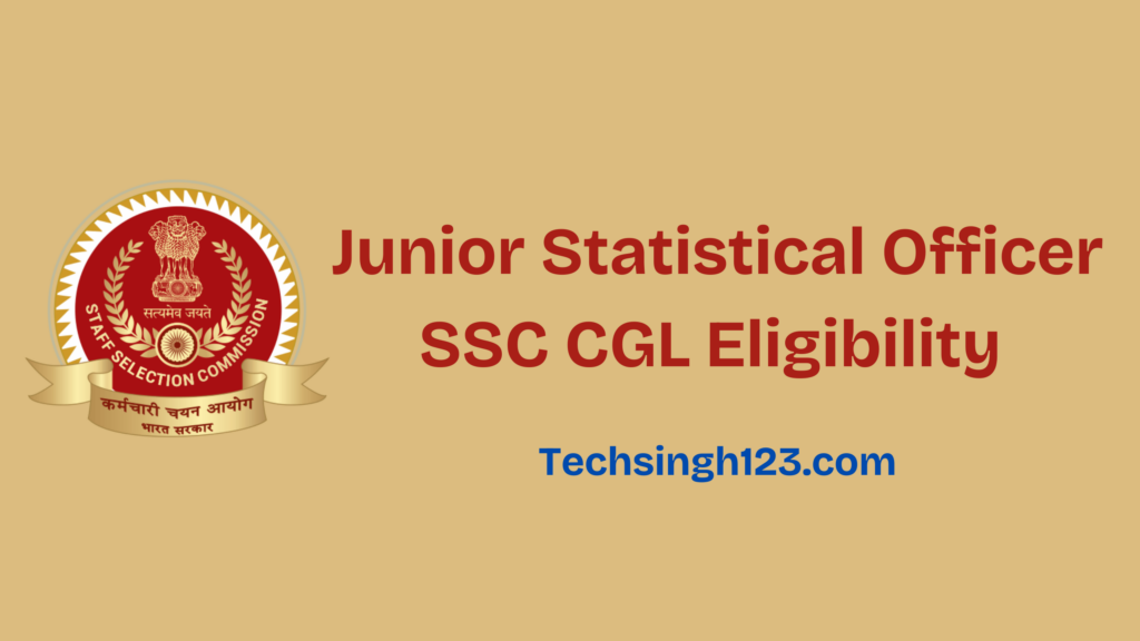 Junior Statistical Officer SSC CGL Eligibility Criteria 2025: Age Limit, Education and Nationality✅