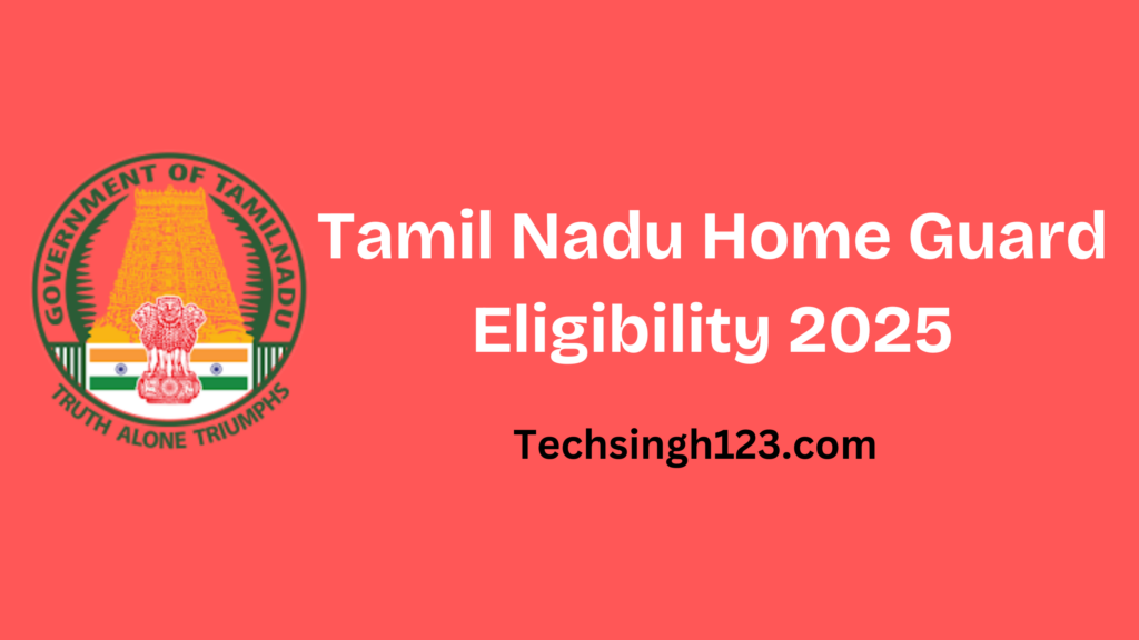 Tamil Nadu Home Guard Eligibility 2025: Education, Age Limit, and Other Requirements✅