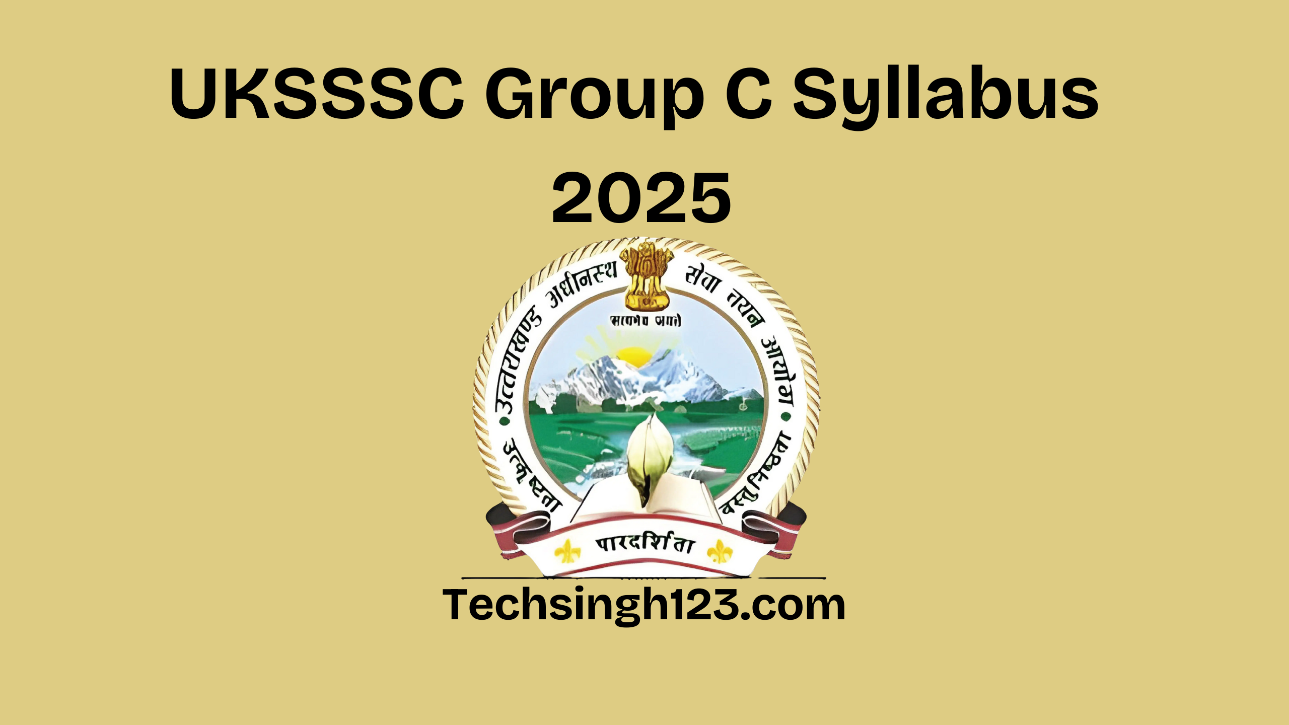 UKSSSC Group C Syllabus 2025: Subjects, Important Topics, and Exam Pattern✅