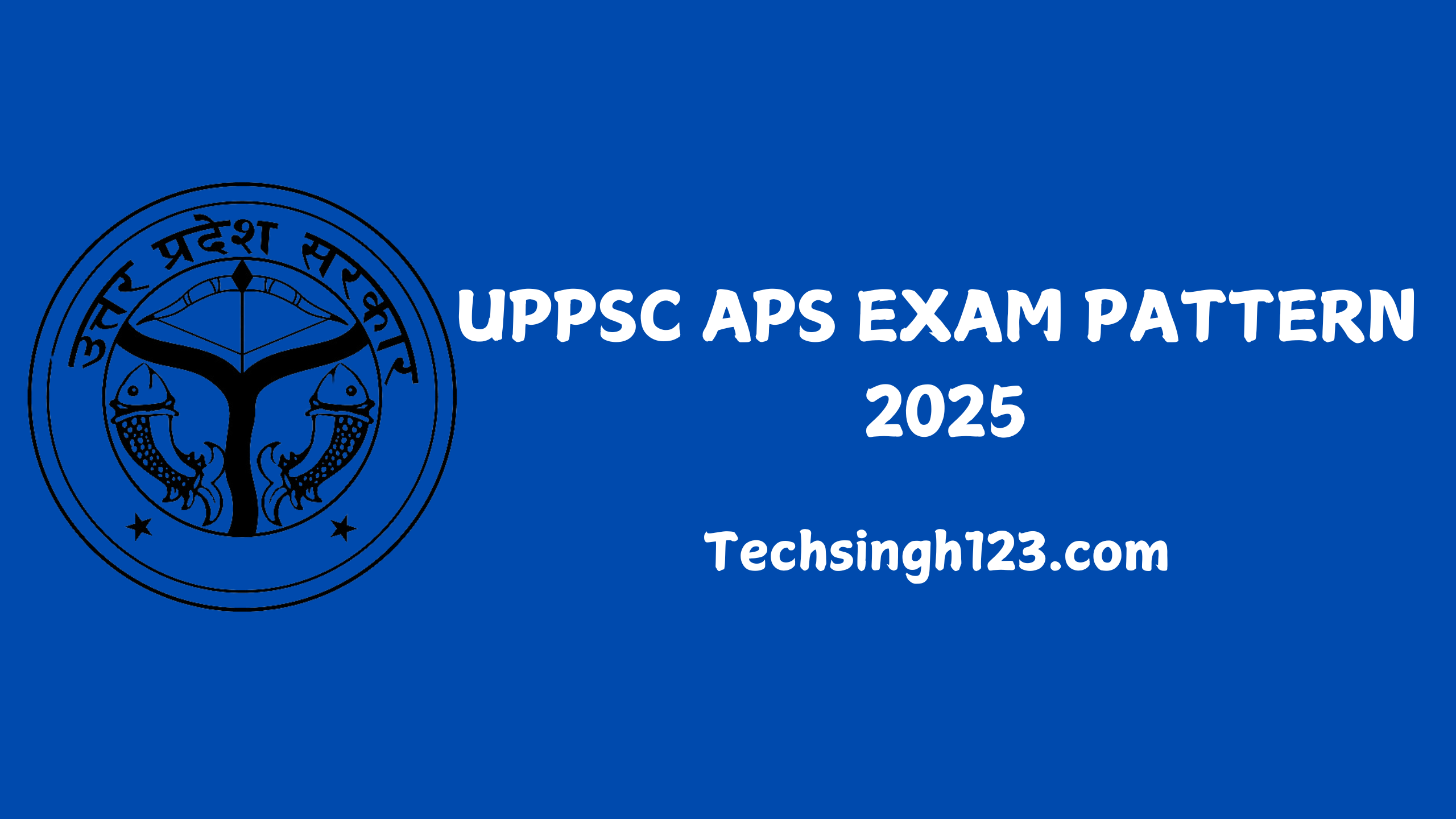 UPPSC APS Exam Pattern 2025: Detailed Structure✅